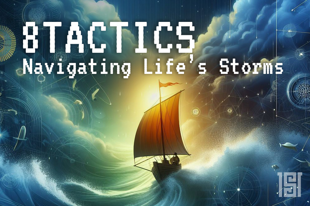 Navigating Life’s Storms: 8 Tactics for Staying Afloat During Tough Times